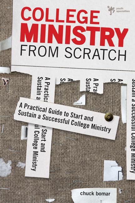 college ministry from scratch a practical guide to start and sustain a successful college ministry Reader