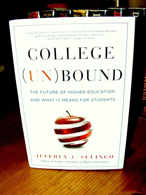 college unbound the future of higher education and what it means for students Reader