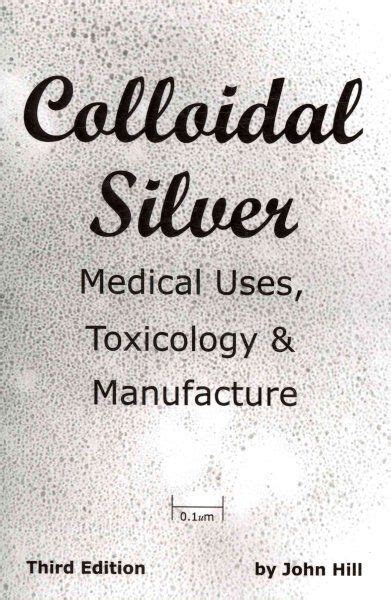 colloidal silver medical uses toxicology and manufacture Reader
