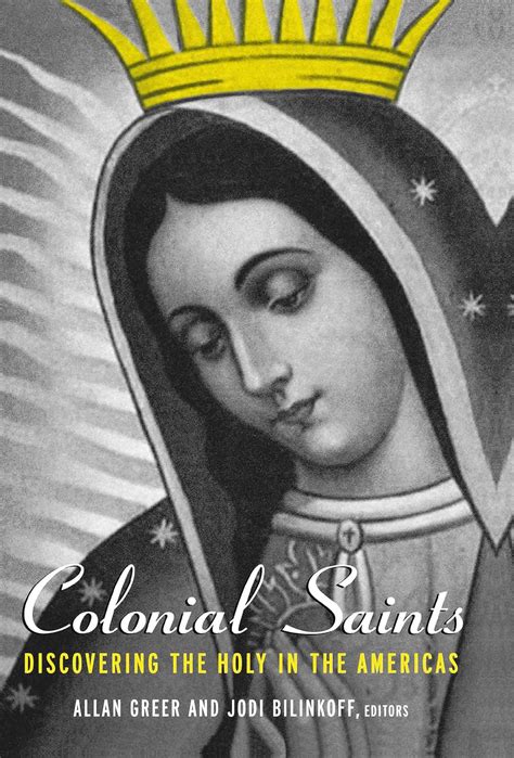 colonial saints discovering the holy in the americas 1500 1800 PDF
