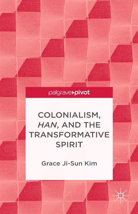 colonialism han and the transformative spirit palgrave pivot Reader