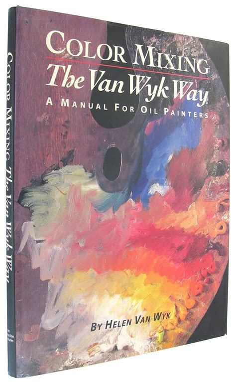 color mixing the van wyk way a manual for oil painters PDF