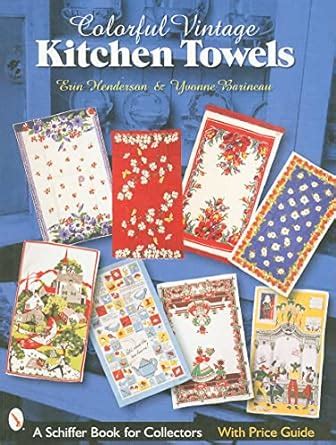 colorful vintage kitchen towels schiffer book for collectors Epub