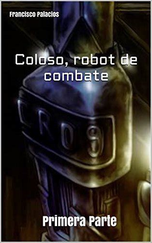 coloso robot de combate primera parte Reader
