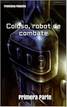 coloso robot de combate primera parte Reader