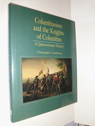 columbianism and the knights of columbus a quincentenary history Epub