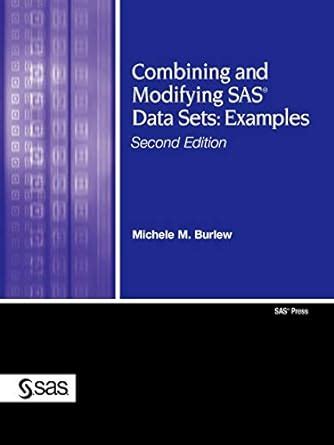 combining and modifying sas data sets examples second edition Reader