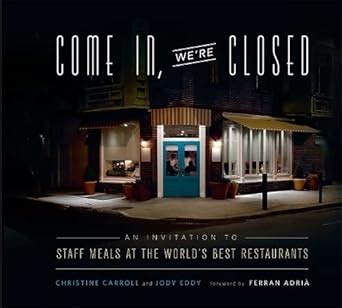 come in were closed an invitation to staff meals at the worlds best restaurants Doc