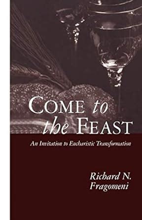 come to the feast an invitation to eucharistic transformation PDF