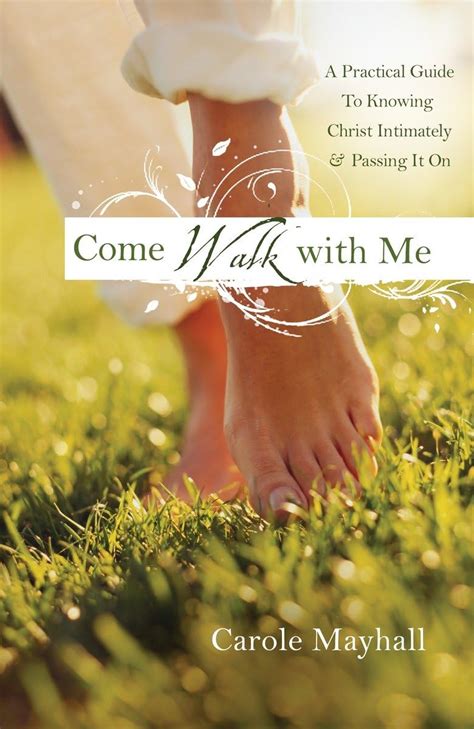 come walk with me a womans personal guide to knowing god and mentoring others Epub