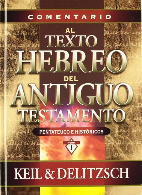 comentario al texto hebreo del antiguo testamento pentateuco e historicos spanish edition PDF