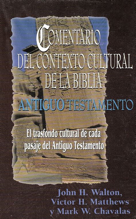 comentario de contexto cultural de la biblia antiguo testamento spanish edition Reader