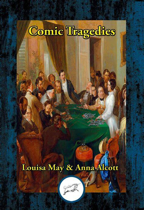 comic tragedies louisa may alcott Reader