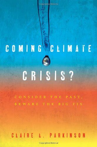 coming climate crisis? consider the past beware the big fix Reader