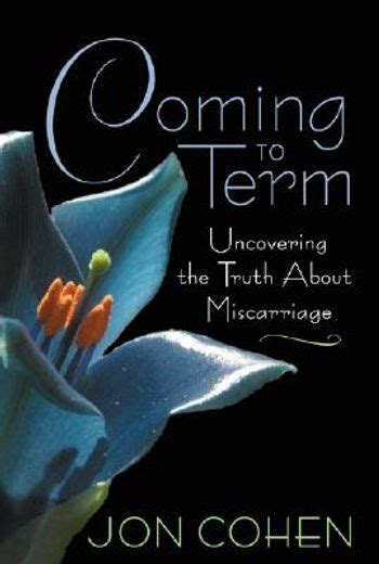 coming to term uncovering the truth about miscarriage PDF