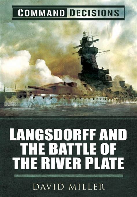 command decisions langsdorff and the battle of the river plate Doc