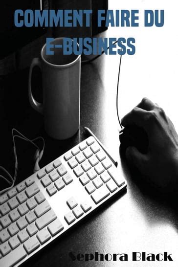 comment faire e business sephora black ebook Doc