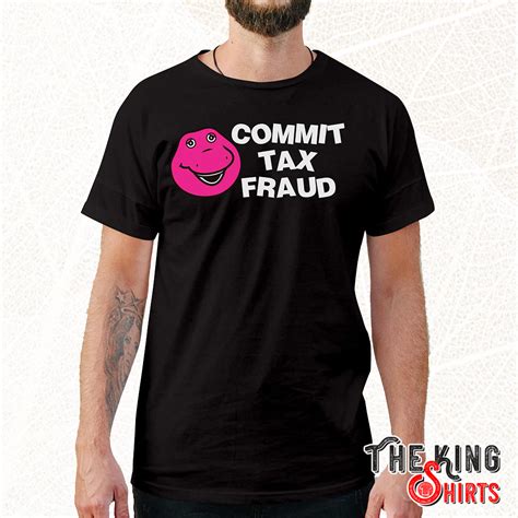 commit tax fraud shirt