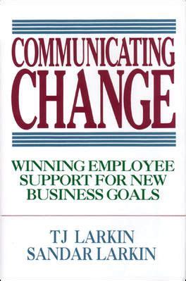 communicating change winning employee support for new business goals PDF