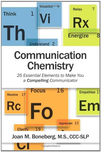 communication chemistry 25 essential elements to make you a compelling communicator Kindle Editon