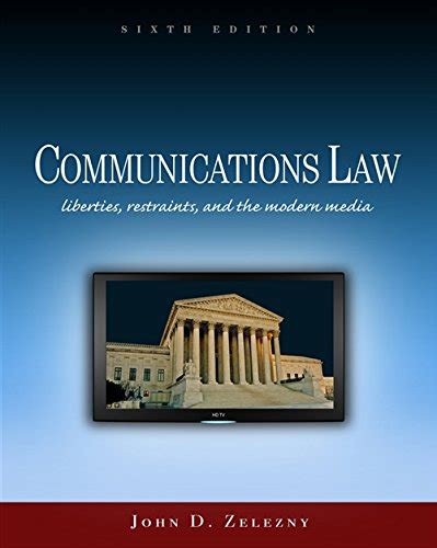 communications law liberties restraints and the modern media wadsworth series in mass communication and journalism Doc