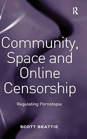 community space and online censorship regulating pornotopia Reader