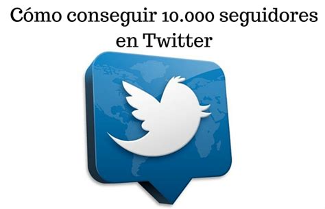 como conseguir 10 000 seguidores en twitter divulgacion Reader
