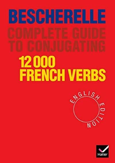 complete guide to conjugating 12000 french verbs english edition Reader
