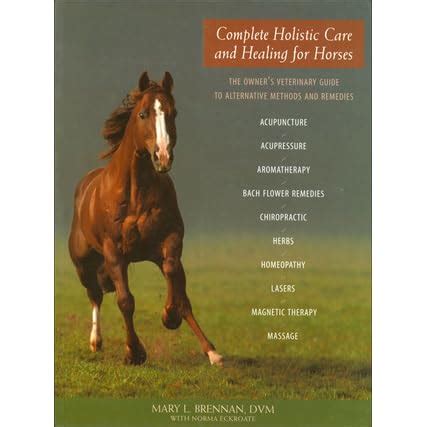 complete holistic care and healing for horses the owners veterinary guide to alternative methods and remedies PDF