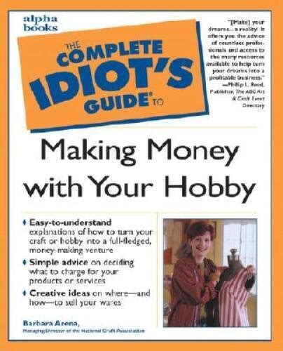 complete idiots guide to making money with your hobby Kindle Editon