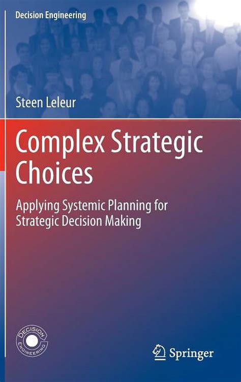 complex strategic choices applying systemic planning for strategic decision making decision engineering Reader