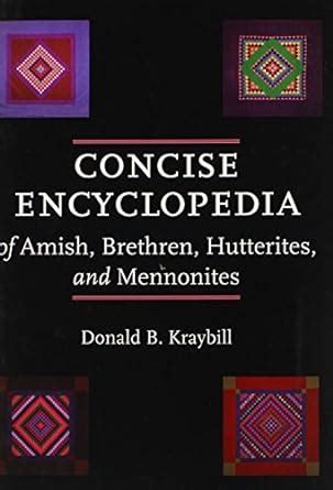concise encyclopedia of amish brethren hutterites and mennonites Reader