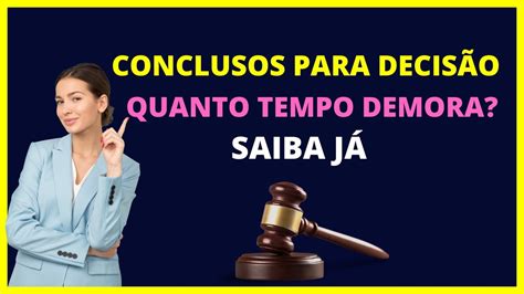 conclusos para decisão/despacho quanto tempo demora