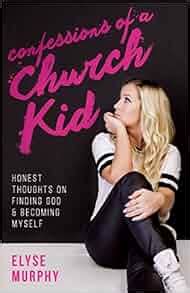 confessions of a church kid honest thoughts on finding god and becoming myself PDF