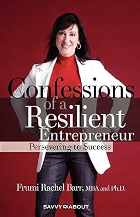 confessions of a resilient entrepreneur persevering to success PDF