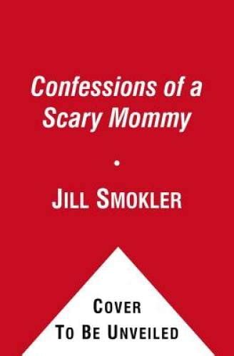 confessions of a scary mommy an honest and irreverent look at motherhood the good the bad and the scary Doc