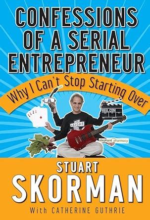 confessions of a serial entrepreneur why i cant stop starting over PDF