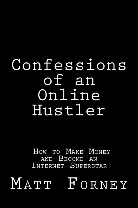 confessions of an online hustler how to make money and become an internet superstar PDF