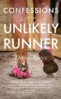 confessions of an unlikely runner a guide to racing and obstacle courses for the averagely fit and halfway dedicated Reader