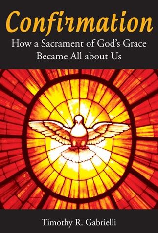 confirmation how a sacrament of gods grace became all about us Doc