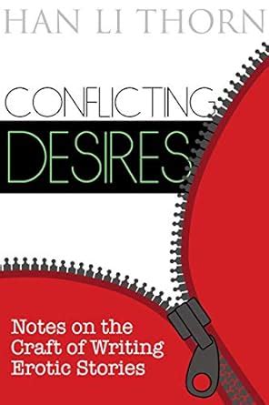 conflicting desires notes on the craft of writing erotic stories Epub