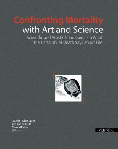 confronting mortality with art and science confronting mortality with art and science Kindle Editon