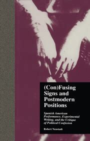 confusing signs and postmodern positions spanish american performance experimental writing and the critique PDF