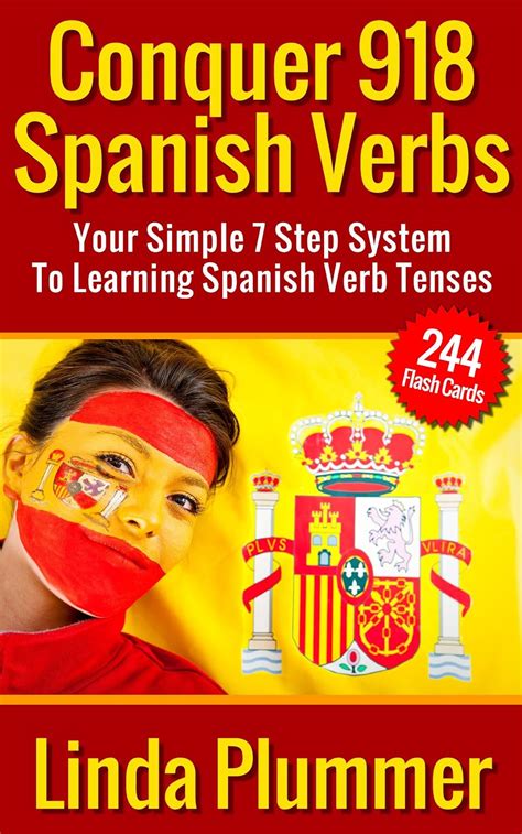 conquer 918 spanish verbs your simple 7 step system to learning spanish verb tenses learn spanish spanish flash Reader