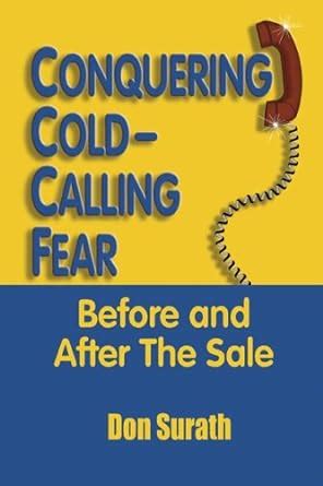 conquering cold calling fear before and after the sale Doc