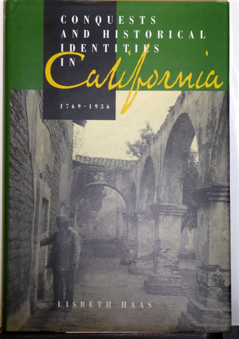 conquests and historical identities in california 1769 1936 PDF