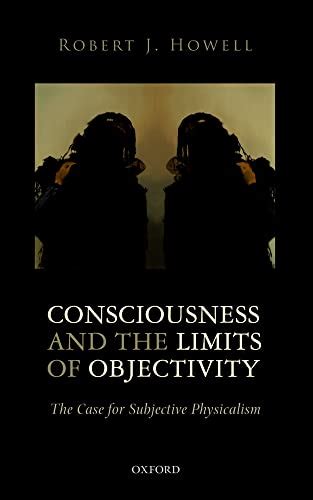 consciousness and the limits of the case for subjective physicalism Doc