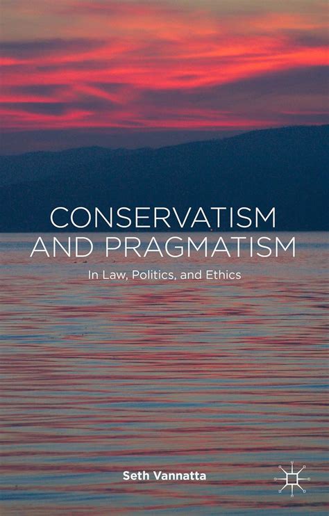 conservatism and pragmatism in law politics and ethics PDF