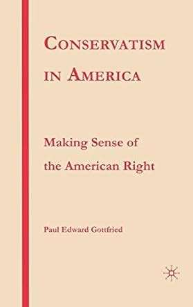 conservatism in america making sense of the american right Reader