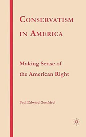 conservatism in america making sense of the american right Reader